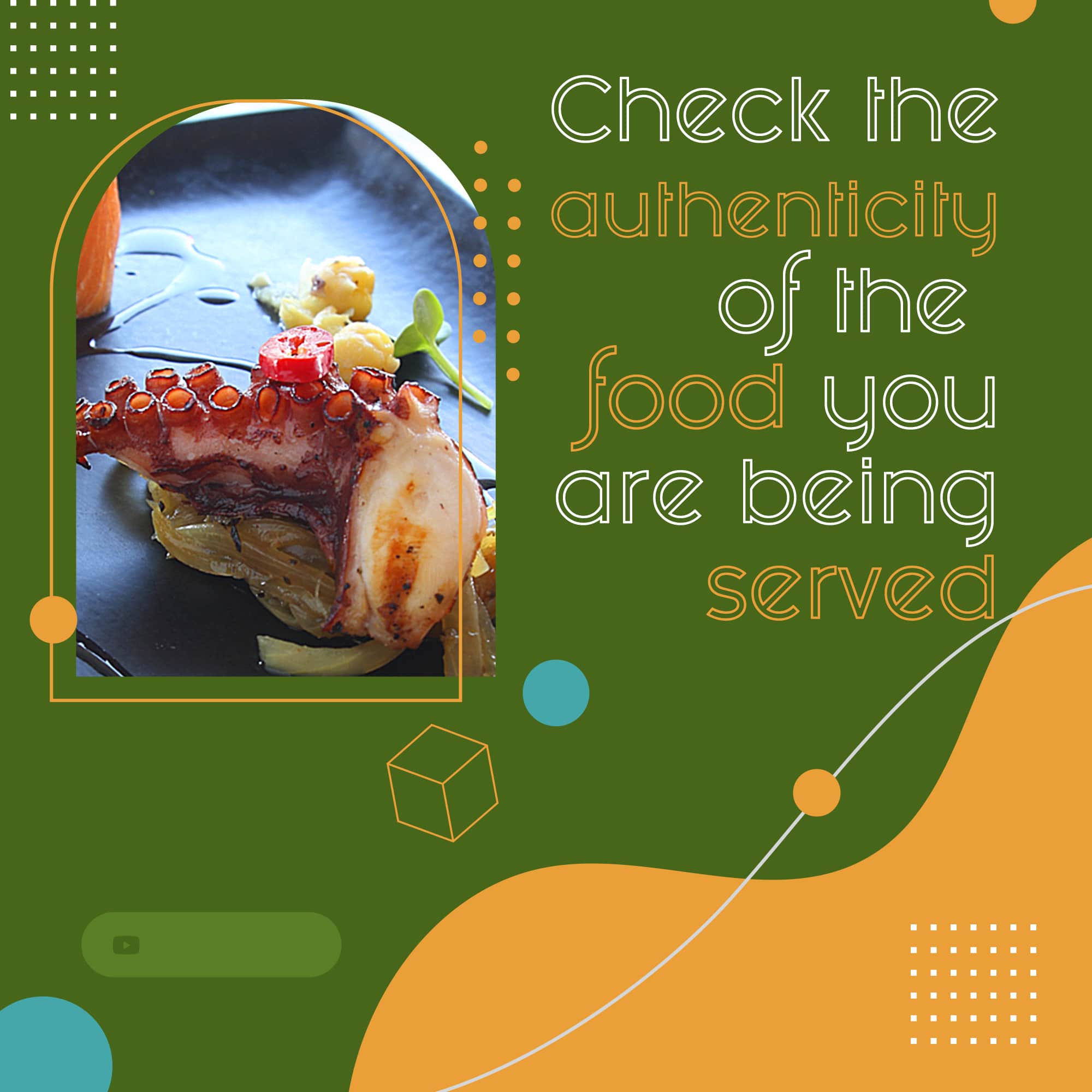 Check the authenticity of the food you are being served